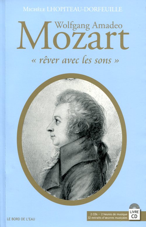 Livre Wolfgang Amadeo Mozart "Rêver avec les sons" Michèle Lhopiteau - Dorfeuille correspondance Mozarteum Salzbourg Amadeus